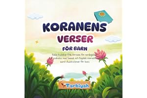 Koranens verser för barn: Enkla budskap från Koranen för vardagslivet på arabiska med Svensk och Engelsk oversättning samt illustrationer för barn