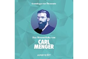 Grundlagen der Ökonomie - Das Wesentliche von Carl Menger: Die Ursprünge des Geldes - Eine Abhandlung über die Entstehung von