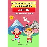 Gu&iacute;a para peque&ntilde;os exploradores - Jap&oacute;n: Libro sobre Jap&oacute;n para ni&ntilde;os
