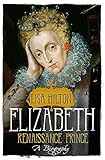 Elizabeth: Renaissance Prince by Lisa Hilton