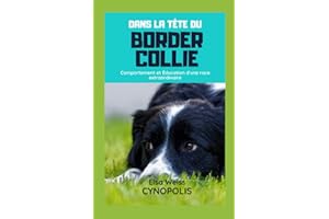 Dans la Tête du Border Collie: Comportement et Éducation d'une race extraordinaire