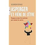 Asperger et fière de l'être: Voyage au coeur d'un autisme pas comme les autres