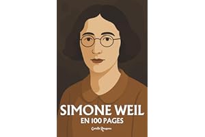 Simone Weil: l'essentiel de sa pensée en 100 pages