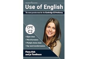 Use of English: Ten more practice tests for the Cambridge C2 Proficiency: 10 Use of English practice tests in the style of the CPE examination (answers included)