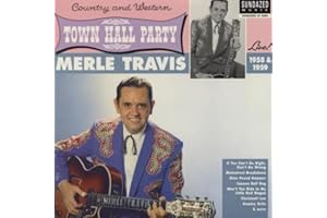 Merle Travis Live At Town Hall Party 1958 & 1959