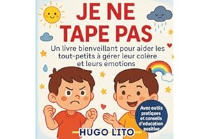 Je ne tape pas ! Livre bienveillant pour aider les tout-petits à gérer leur colère et leurs émotions – Education positive pour les parents: Histoire + ... boîte à colère, rituels du soir. Dès 2 ans.