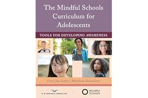 The Mindful Schools Curriculum for Adolescents: Tools for Developing Awareness