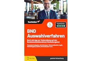 BND Auswahlverfahren - Buch mit App zur Vorbereitung auf den Bundesnachrichtendienst Einstellungstest - Tausende Aufgaben mit Lösungen: Textverständnis, Logik, Merkfähigkeit, Mathe, Konzentration usw.