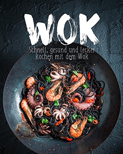 Download Wok: Schnell, gesund und lecker kochen mit dem Wok Download Wok: Schnell, gesund und lecker kochen mit dem Wok