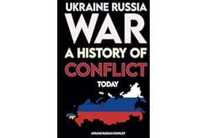 Ukraine Russia War a History of Conflict Today: Russian Ukrainian Soviet Union Breakup, Also for Teens & Kids in 2022 & Beyond