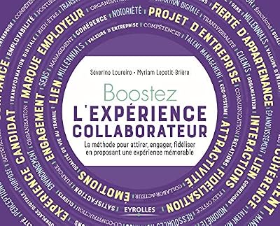 Boostez l'expérience collaborateur de votre organisation-La méthode pour attirer, engager, fidéliser en proposant une expérience mémorable