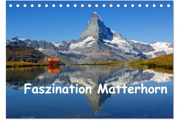 Faszination Matterhorn (Tischkalender 2026 DIN A5 quer), CALVENDO Monatskalender: "Horu" wie die Zermatter ihr Matterhorn nennen ... fasziniert immer wieder aufs Neue!