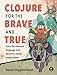 Clojure for the Brave and True: Learn the Ultimate Language and Become a Better Programmer (English Edition) by