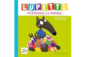 Lupetto festeggia la Pasqua. Amico lupo. Ediz. a colori