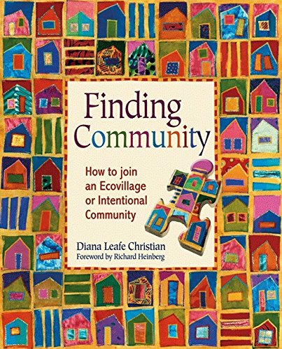 Download Finding Community: How to Join an Ecovillage or Intentional Community