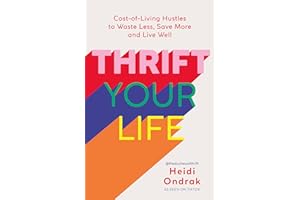 Thrift Your Life: Cost-of-Living Hustles to Waste Less, Save More and Live Well