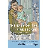 The Baby on the Fire Escape: Creativity, Motherhood, and the Mind-Baby Problem
