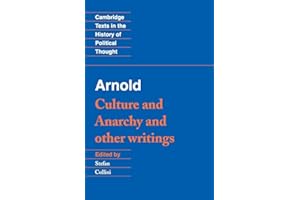 Arnold: Culture and Anarchy and Other Writings (Cambridge Texts in the History of Political Thought)