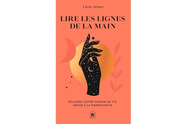 Lire les lignes de la main: Eclairez votre chemin de vie grâce à la chiromancie