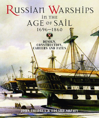 Russian Warships in the Age of Sail 1696-1860: Design, Construction, Careers and Fates