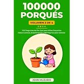 100000 Porqu&eacute;s: Vol 2 - 100 Preguntas de por qu&eacute; para ni&ntilde;os peque&ntilde;os