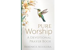 Pure Worship: A Devotional Prayer Book (Book of prayers with Scriptures)