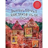 Duygularıyla Arkadaş Olan &Ccedil;ocuk: Duygusal farkındalık kazanımı i&ccedil;in bir meditasyon &ccedil;alışması