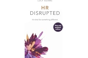 HR Disrupted: It’s time for something different: It's time for something different (2nd Edition)