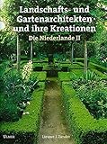 Landschafts- und Gartenarchitekten und ihre Kreationen. Die Niederlande II by 