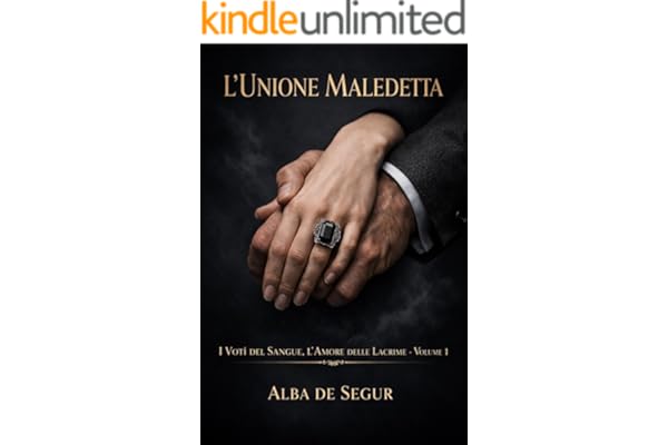 L’Unione Maledetta (I Voti del Sangue, l’Amore delle Lacrime Vol. 1)