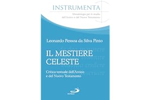 Il mestiere celeste. Critica testuale dell'antico e del nuovo testamento