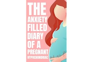 The Anxiety Filled Diary of a Pregnant Hypochondriac: One ectopic, one miscarriage, one last chance