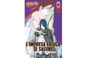 L'impresa eroica di Sasuke. I coniugi Uchiha e il firmamento stellato. Naruto (Vol. 1) (Planet manga)