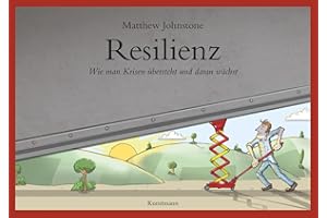 Resilienz: Wie man Krisen übersteht und daran wächst