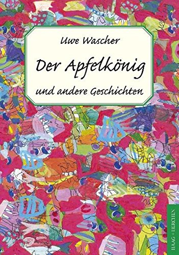 Der Apfelkönig: und andere Geschichten