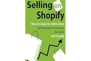 Selling on Shopify: How to Create an Online Store & Profitable eCommerce Busines