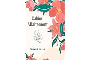 Cahier allaitement suivi & notes: carnet suivi allaitement quotidien du nourrisson, journal de bord bébé allaitement maternel, idée cadeau livre jeune maman