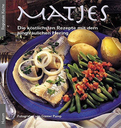 Preisvergleich Produktbild Matjes: Die köstlichsten Rezepte mit dem jungfräulichen Hering