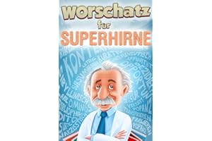 Wortschatz für Superhirne: Gehobene Sprache für alle Situationen - Mit diesem Buch verbessern Sie Ihre Ausdrucksweise und haben immer das passende Wort parat (Bücher für Superhirne)