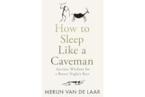How to Sleep Like a Caveman: Ancient Wisdom for a Better Night’s Rest