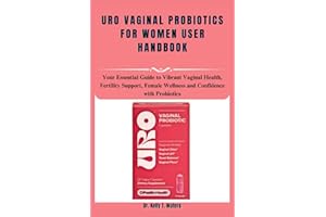 URO VAGINAL PROBIOTICS FOR WOMEN USER HANDBOOK: Your Essential Guide to Vibrant Vaginal Health, Fertility Support, Female Wellness and Confidence with Probiotics