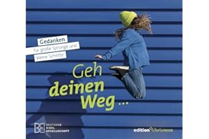 Geh deinen Weg...: Gedanken für große Sprünge und kleine Schritte. Ein Geschenk voller Inspiration für Teenager und junge Erwachsene. Zur Konfirmation, zum 18. Geburtstag oder zur bestandenen Prüfung.