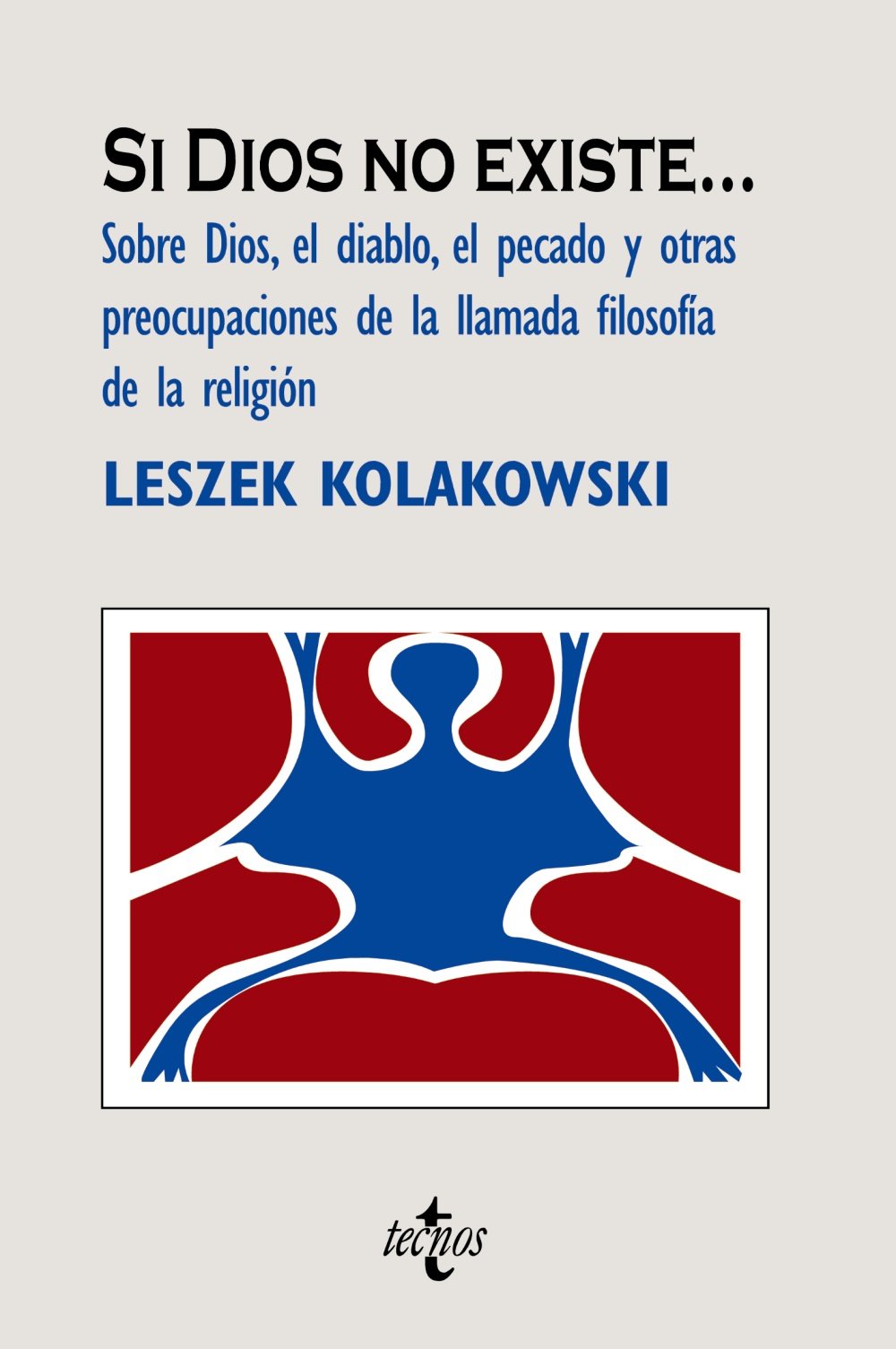 Si Dios no existe...: Sobre Dios, el diablo, el pecado y otras preocupaciones de la llamada Filosofía de la Religión