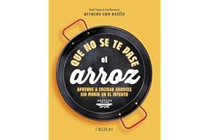 Que no se te pase el arroz: Aprende a cocinar arroces sin morir en el intento (Libros singulares)