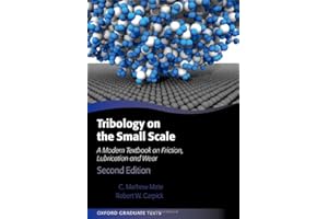 Tribology on the Small Scale: A Modern Textbook on Friction, Lubrication, and Wear (Oxford Graduate Texts)