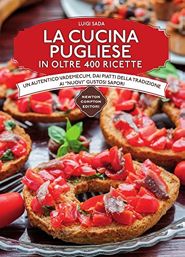 La cucina pugliese in oltre 400 ricette La cucina pugliese in oltre 400 ricette