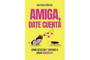 AMIGA, DATE CUENTA: Cómo detectar y superar el abuso narcisista