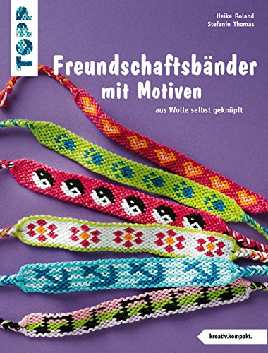 Download Freundschaftsbänder mit Motiven: aus Wolle selbst geknüpft (kreativ.kompakt.) Download Freundschaftsbänder mit Motiven: aus Wolle selbst geknüpft (kreativ.kompakt.)