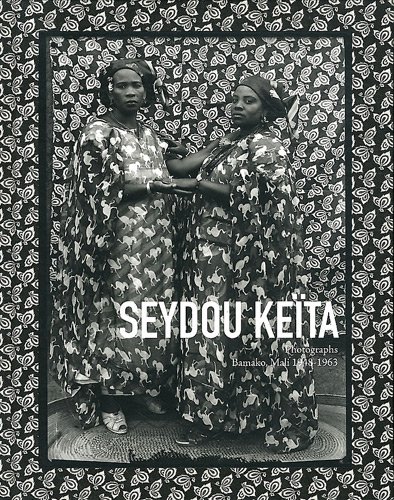 Seydou Keïta : Photographies Bamako Mali 1949-1970 Seydou Keïta : Photographies Bamako Mali 1949-1970