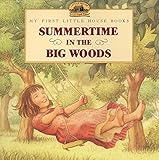 Summertime in the Big Woods (Little House Picture Book) by 